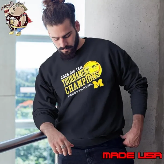 Big Ten Softball Conference Tournament Champions Michigan Wolverines 2025 Sweatshirt