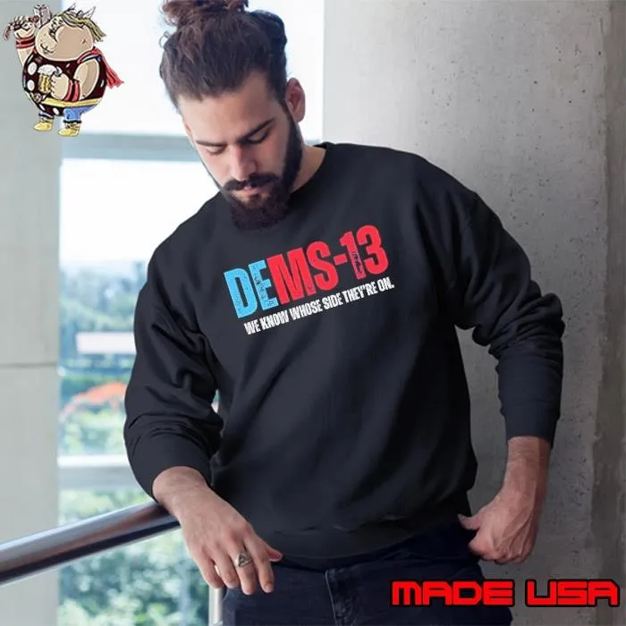 Dems-13 we know whose side they’re on Sweatshirt