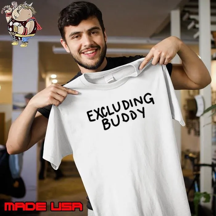 Excluding Buddy Unisex