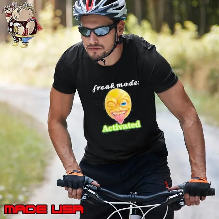 Freak mode Activated shirt