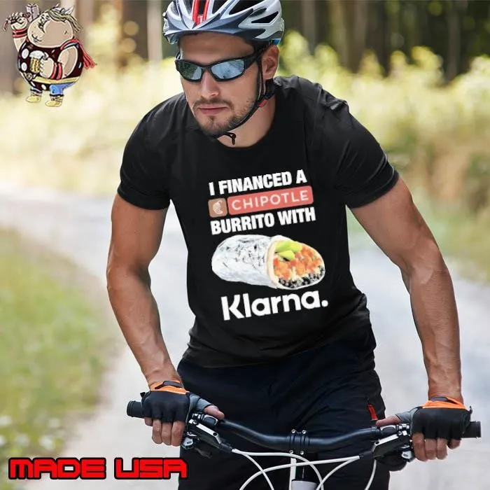 I Financed A Chipotle Burrito With Klarna App Unisex