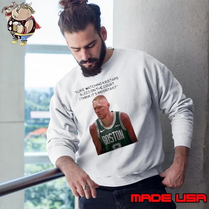 I Like Watching Kristaps Bleed On The Court I Think It’s Important Joe Mazzulla Head Coach shirt