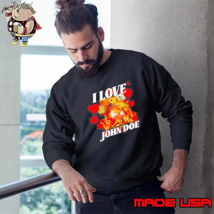 I Love John Doe shirt