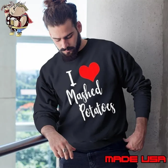 I love mashed potatoes shirt