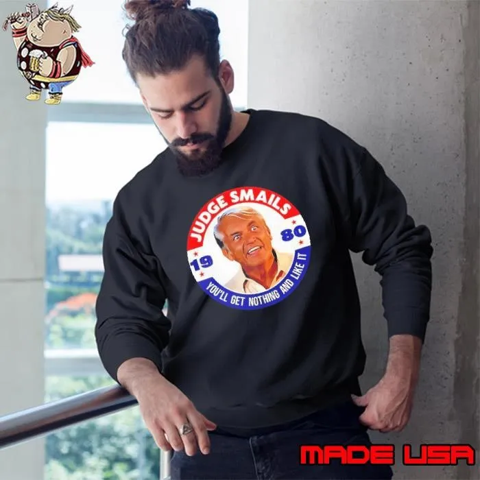 Judge Smails you’ll get nothing and like it 1980 Sweatshirt