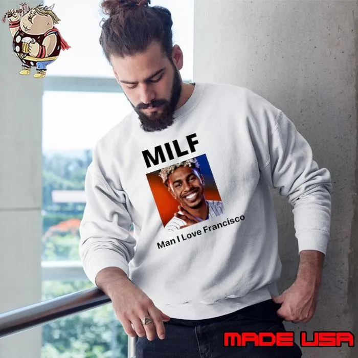 MILF Man I love Francisco Sweatshirt