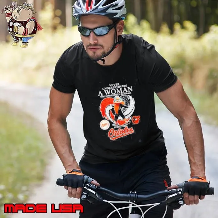 Never underestimate a woman who understands baseball and loves Baltimore Orioles mascot Unisex