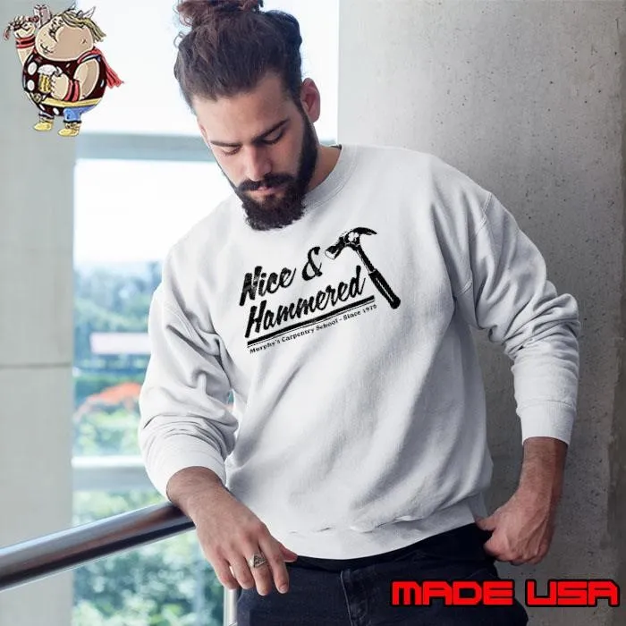 Nice and hammered murphy’s carpentry school since 1979 Sweatshirt