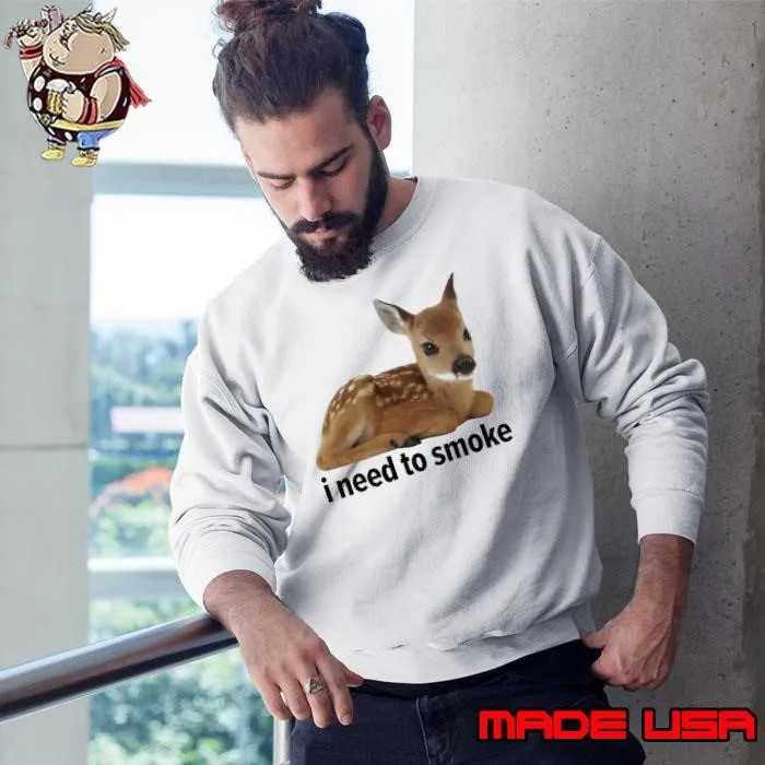 Roe deer I need to smoke Sweatshirt