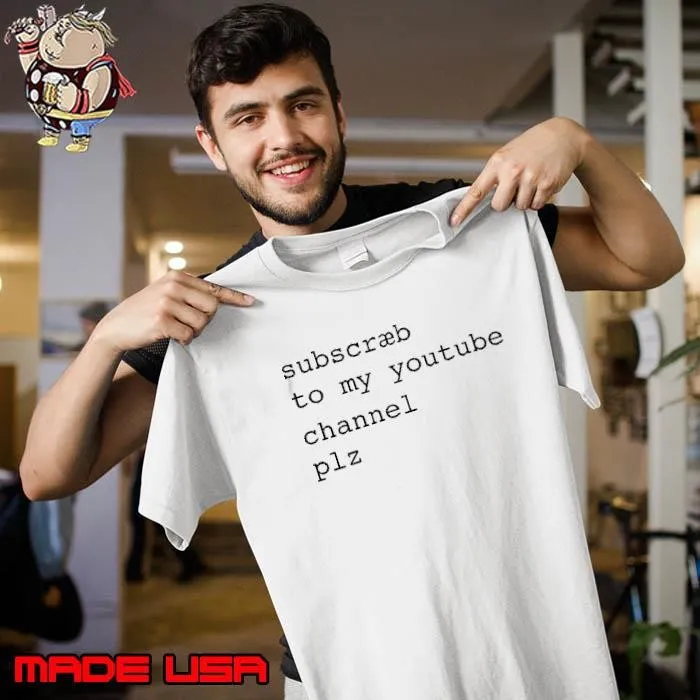 Subscribe to my youtube channel plz shirt