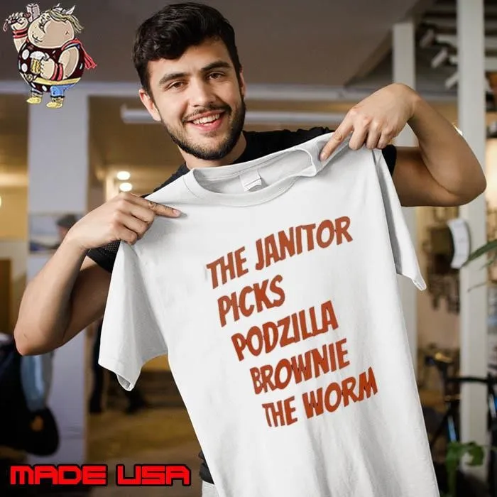 The Janitor picks podzilla brownie the worm Unisex