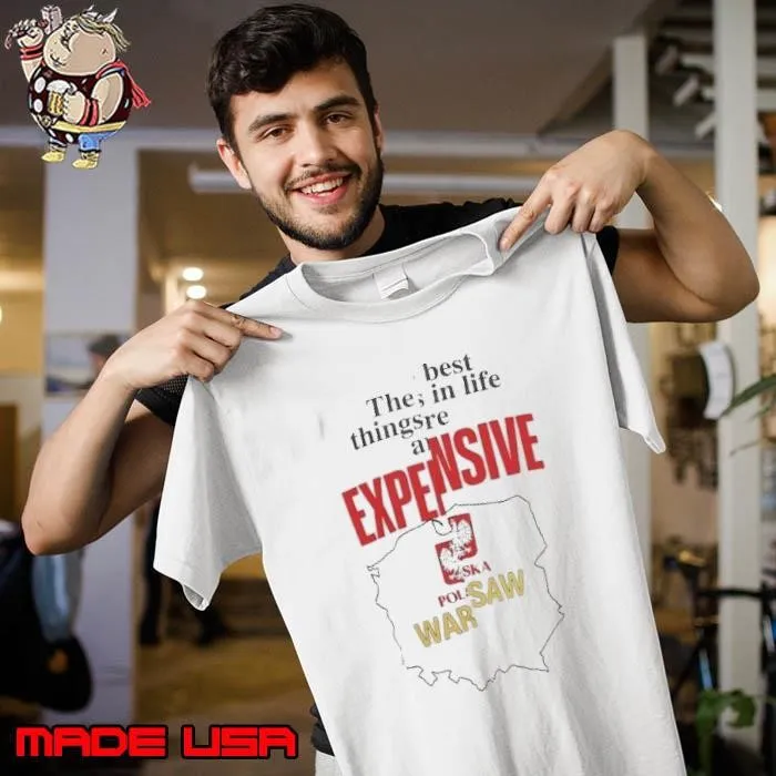 The best the in life thing are Expensive shirt