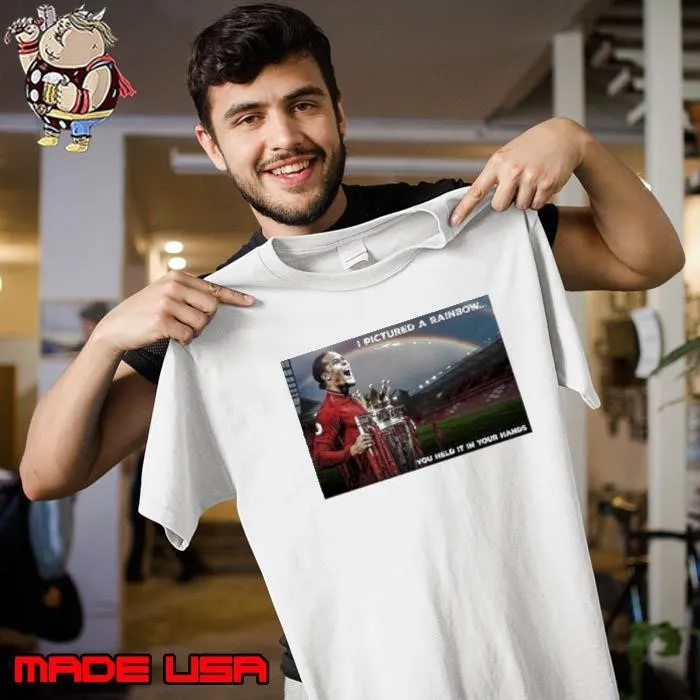 Virgil Van Dijk Liverpool I Pictured A Rainbow You Held It In Your Hands shirt