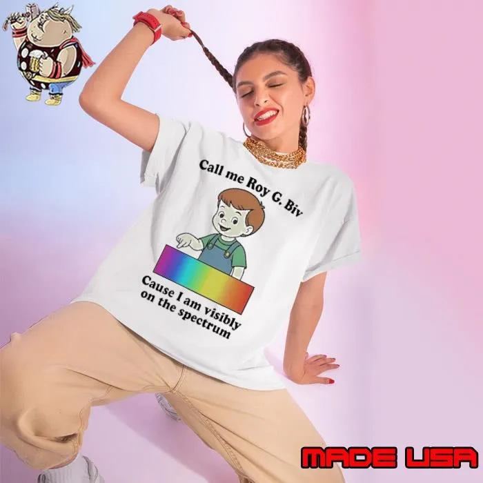 Call me roy G. Biv cause I am visibly on the spectrum Ladies tee