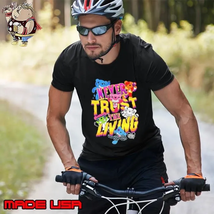 Deddy Bears never trust the living Unisex
