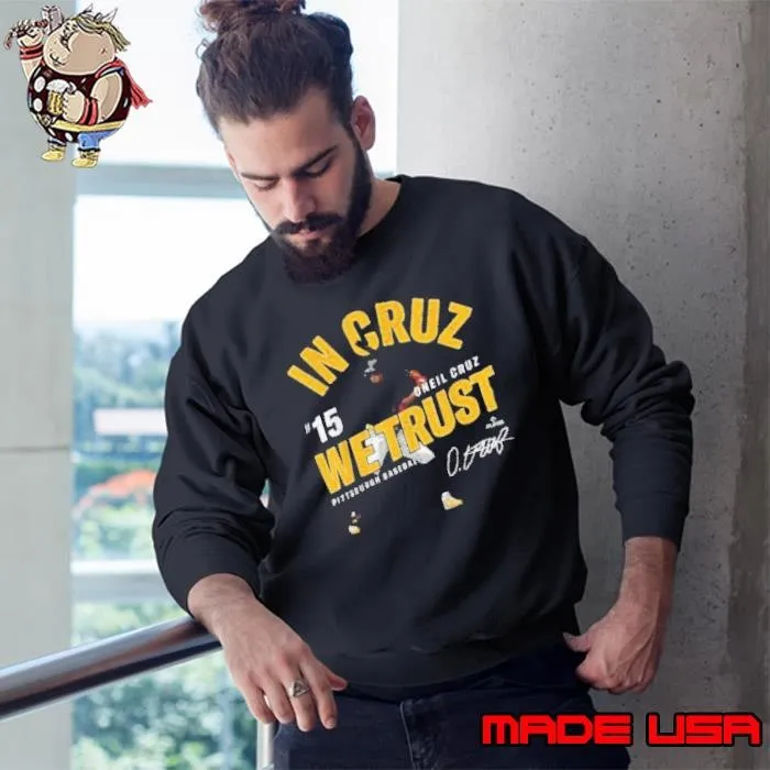 In Cruz We Trust Oneil Cruz Pittsburgh Baseball MLBPA Sweatshirt