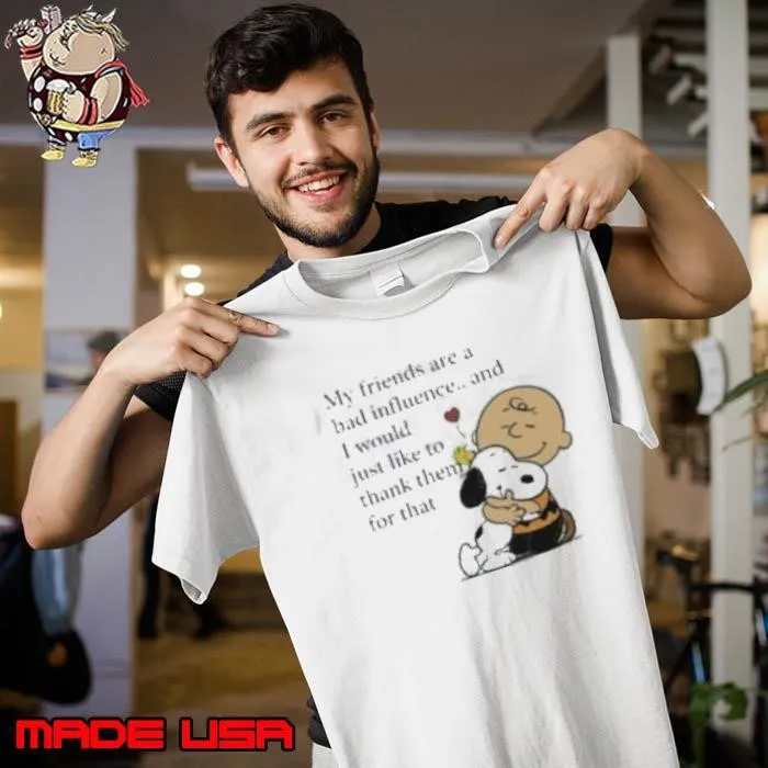 Snoopy Woodstock and Charlie Brown my friends are a bad influence shirt