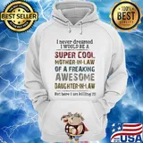 I never dreamed I would be a super cool mother in law of a freaking awesome daughter in law s 1