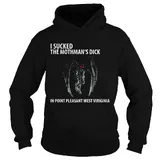 I suck the mothman’s dick in point pleasant west Virginia shirt