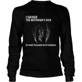 I suck the mothman’s dick in point pleasant west Virginia shirt