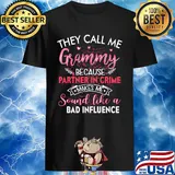 They call me grammy because partner in crime makes me sound like a bad influence shirt