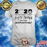 2020 the one where i turned fifty three and was quarantined toilet paper covid-19 shirt
