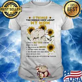 5 things you should know about my mom sunflower shirt