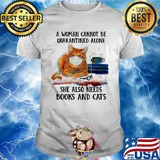 A woman cannot be quarantined alone she also needs books and cat shirt
