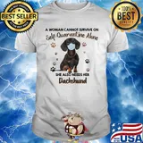 A woman cannot survive on self-quarantine alone she also needs her paws dachshund covid-19 shirt