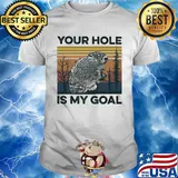 Animal Your hole is my goal vintage shirt