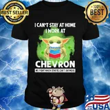 Baby yoda I can’t stay at home I work at Chevron we fight when others can’t anymore coronavirus mask shirt