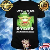 Baby yoda i can’t stay at home i work at ryder we fight when others can’t anymore covid-19 shirt