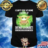 Baby yoda i can’t stay at home i work at save mart supermarkets we fight when others can’t anymore covid-19 shirt