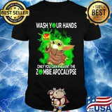 Baby Yoda Wash your hands loves only you can prevent the zombie apocalypse shirt