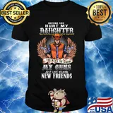 Before you hurt my daughter you need to know my guns just love making new friends shirt