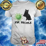 Black cat ew people coronavirus shirt