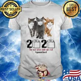 Cats 2020 the year when shit got real quarantined toilet paper covid-19 shirt