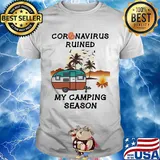 Coronavirus ruined my camping season 2020 shirt