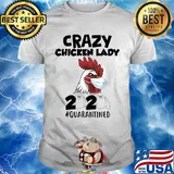 Crazy Chicken lady 2020 #quarantined t-shirt