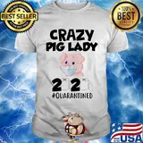 Crazy Pig lady 2020 #quarantined mask shirt