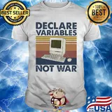 Declare variables not war Computer vintage shirt