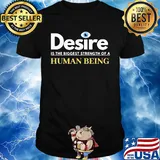 Desire is the biggest strength of a human being eye shirt