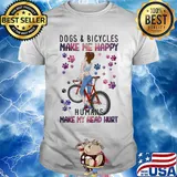 Dogs and bicycles make me happy humans make my head hurt paw shirt
