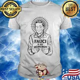 Dr.Fauci is my homeboy shirt