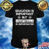 Education is important but softball is importanter stars shirt