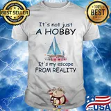 Flower boat It's not just a hobby it's my escape from reality shirt
