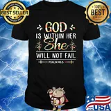 God is within her she will not fail psalm 665 shirt
