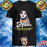 Heeler Official Dog Of The Coolest People On The Planet shirt