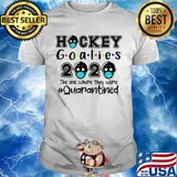 Hockey goalies 2020 the one where they were quarantined covid-19 shirt