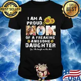I am a proud dad of a freaking awesome daughter sunflower shirt